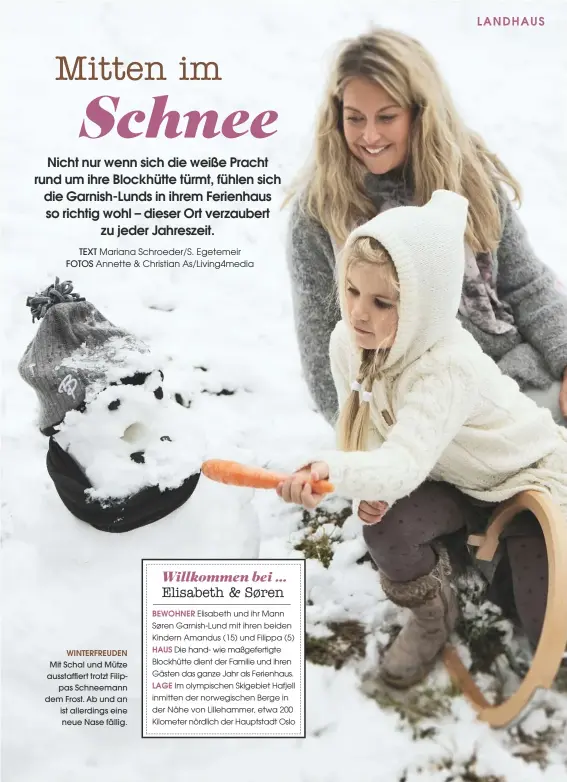  ??  ?? WINTERFREU­DEN Mit Schal und Mütze ausstaffie­rt trotzt Filippas Schneemann dem Frost. Ab und an ist allerdings eine neue Nase fällig.