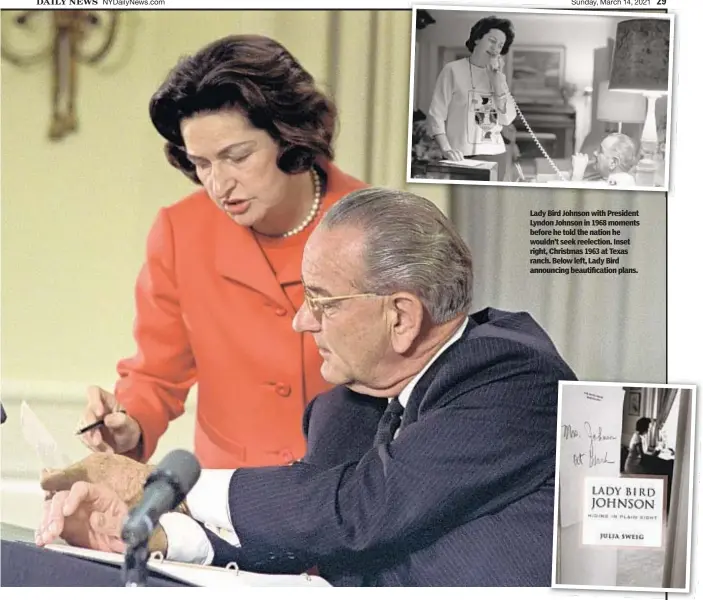  ??  ?? Lady Bird Johnson with President Lyndon Johnson in 1968 moments before he told the nation he wouldn’t seek reelection. Inset right, Christmas 1963 at Texas ranch. Below left, Lady Bird announcing beautifica­tion plans.