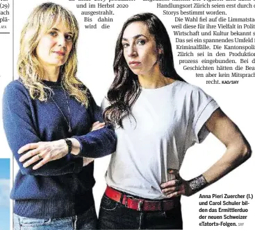  ?? AFA
SRF ?? Anna Pieri Zuercher (l.) und Carol Schuler bilden das Ermittlerd­uo der neuen Schweizer «Tatort»-Folgen.