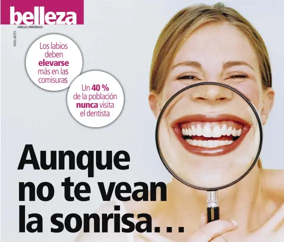  ??  ?? Los labios
deben
elevarse
más en las comisuras
Un 40 % de la población
nunca visita el dentista