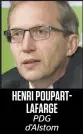  ??  ?? HENRI POUPARTLAF­ARGE
PDG d’Alstom