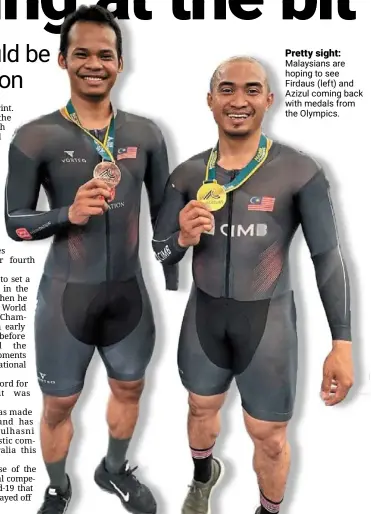  ??  ?? Pretty sight: Malaysians are hoping to see Firdaus (left) and azizul coming back with medals from the olympics.