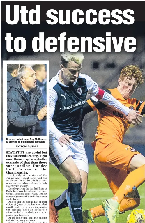  ??  ?? Dundee United boss Ray McKinnon is proving to be a master tactician. The 10-man Tangerines didn’t sit back and defend on Saturday against Raith