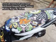  ?? ?? Cover jok varian full print hasil kolaborasi dengan Skuter Tuning x Muklay. Harga Rp 125.000