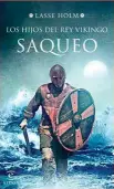  ??  ?? Los hijos del rey vikingo: Saqueo Lasse Holm Espasa (2019). 480 págs. 20,90 €.