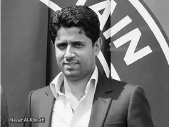  ??  ?? Nasser Al-Khelaifi