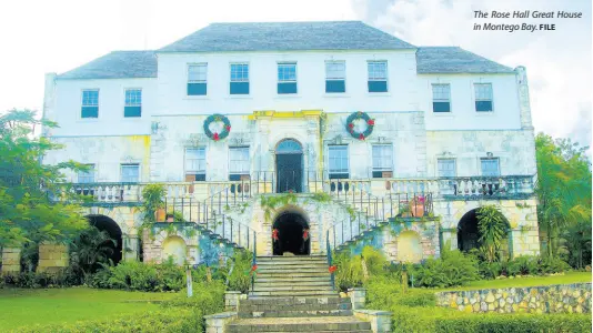  ?? FILE ?? The Rose Hall Great House in Montego Bay.