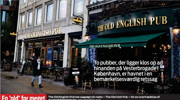  ?? FOTO: TARIQ MIKKEL KHAN ?? En ’old’ for meget
The Old English Pub har sagsøgt sin nabo – The Old Irish Pub – for en overtrædel­se af markedsfør­ingsloven.