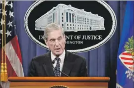  ?? Carolyn Kaster Associated Press ?? ROBERT S. MUELLER III is expected to be a well-prepared if reluctant witness, sticking to his statement that he won’t go beyond the details in his report.