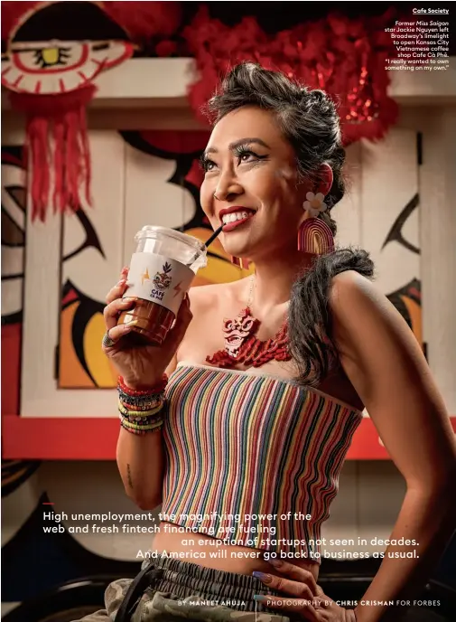  ??  ?? Former Miss Saigon star Jackie Nguyen left Broadway’s limelight to open Kansas City Vietnamese coffee shop Cafe Cà Phê. “I really wanted to own something on my own.”