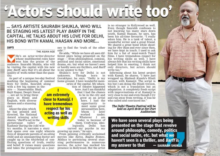  ??  ?? We have seen several plays being presented on the stage that revolve around philosophy, comedy, politics and social satire, etc. but what we haven’t seen is a thriller, and Barff is my answer to that — SAURABH SHUKLA