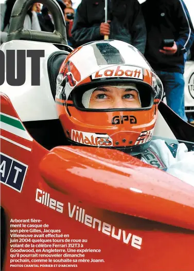  ?? PHOTOS CHANTAL POIRIER ET D’ARCHIVES ?? Arborant fièrement le casque de son père Gilles, Jacques Villeneuve avait effectué en juin 2004 quelques tours de roue au volant de la célèbre Ferrari 312T3 à Goodwood, en Angleterre. Une expérience qu’il pourrait renouveler dimanche prochain, comme le...