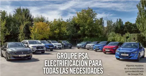  ??  ?? Algunos modelos de la revolucion­aria gama electrific­ada de Groupe PSA.