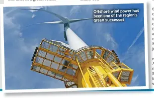  ?? ?? Offshore wind power has been one of the region’s green successes