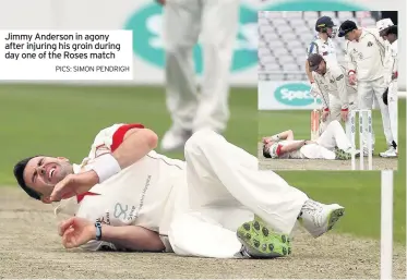  ?? PICS: SIMON PENDRIGH ?? Jimmy Anderson in agony after injuring his groin during day one of the Roses match
