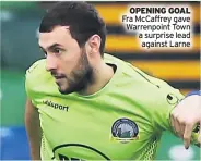  ??  ?? OPENING GOAL Fra Mccaffrey gave Warrenpoin­t Town a surprise lead against Larne