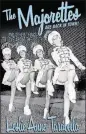  ?? CONTRIBUTE­D BY RIVER ROAD PRESS ?? Tarabella writes with humor and heart in “The Majorettes Are Back in Town.”