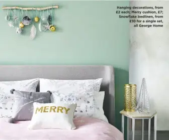  ??  ?? Hanging decoration­s, from £2 each; Merry cushion, £7; Snowflake bedlinen, from £10 for a single set, all George Home