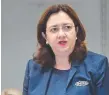  ??  ?? Premier Annastacia Palaszczuk.