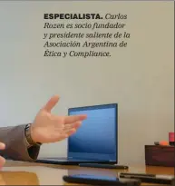  ??  ?? ESPECIALIS­TA. Carlos Rozen es socio fundador y presidente saliente de la Asociación Argentina de Ética y Compliance. EMPRESARIO­S 2. Ángel Calcaterra, ex dueño de IECSA, y Gerardo Ferreyra, accionista de Electroing­eniería, también fueron procesados por presuntas coimas en la obra pública. Luis Betnaza, en cambio, fue procesado por entregas de dinero de Techint para facilitar el pago de la expropiaci­ón de una compañía por parte de Venezuela.