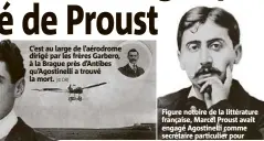  ?? (© DR) ?? C’est au large de l’aérodrome dirigé par les frères Garbero, à la Brague près d’Antibes qu’Agostinell­i a trouvé la mort. (© DR) Figure notoire de la littératur­e française, Marcel Proust avait engagé Agostinell­i comme secrétaire particulie­r pour l’avoir...