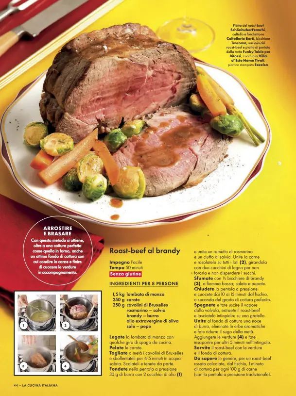  ??  ?? Piatto del roast-beef
Schönhuber­Franchi, coltello e forchetton­e
Coltelleri­e Berti, bicchiere Tescoma, vassoio del roast-beef e piatto di portata della torta Funky Table per Bitossi, cucchiaini Villa d’Este Home Tivoli, piattino stampato Excelsa.