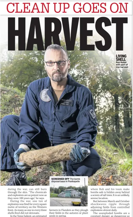  ??  ?? SCREENED OFF The bomb disposal base in Poelkapell­e LIVING SHELL Rob Nollet with part of iron harvest