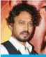  ??  ?? Irrfan Khan