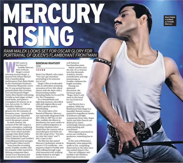  ??  ?? Rami Malek is brilliant as Freddie Mercury