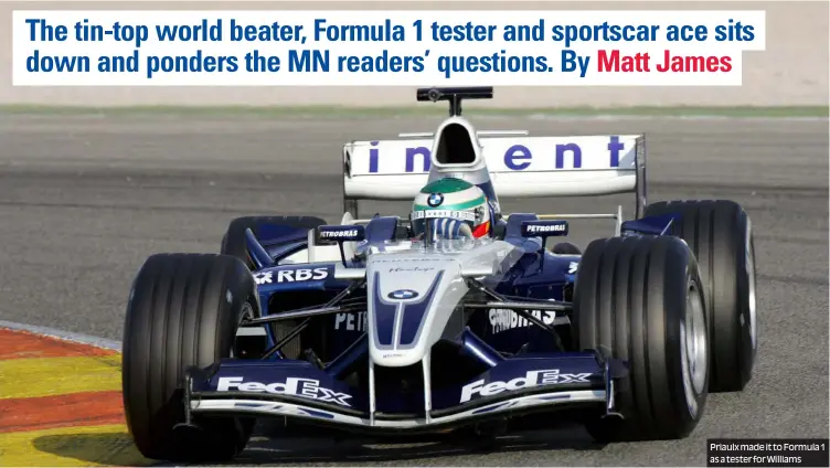  ??  ?? Priaulx made it to Formula 1 as a tester for Williams