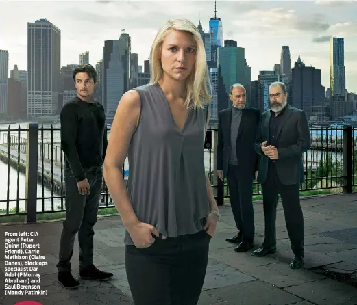  ??  ?? From left: CIA agent Peter Quinn (Rupert Friend), Carrie Mathison (Claire Danes), black ops specialist Dar Adal (F Murray Abraham) and Saul Berenson (Mandy Patinkin)