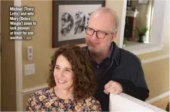  ??  ?? Michael ( Tracy Letts) and wife Mary ( Debra Winger) seem to lack passion — at least for one another.
| A24