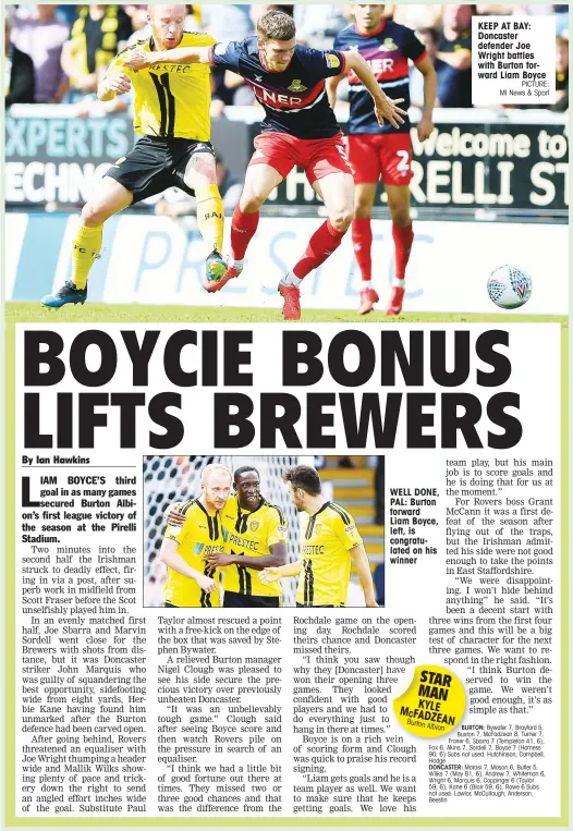  ?? PICTURE: MI News & Sport ?? WELL DONE, PAL: Burton forward Liam Boyce, left, is congratula­ted on his winner S M MCFK Burt KEEP AT BAY: Doncaster defender Joe Wright battles with Burton forward Liam Boyce