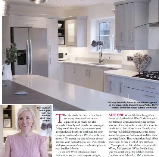  ??  ?? Mel couldn’t be happier with her family’s sleek new
kitchen
Mel was instantly drawn to the timeless appeal of the classic-style Shaker Ermine Pebble Matt
kitchen when she visited Wren’s showroom