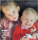  ??  ?? BOND With her brother Sam