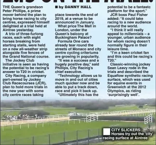  ??  ?? CITY SLICKERS: Horses try out the ‘city’ racing surface at Aintree