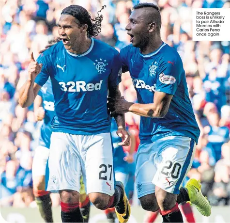  ??  ?? The Rangers boss is unlikely to pair Alfredo Morelos with Carlos Pena once again