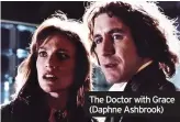  ??  ?? The Doctor with Grace (Daphne Ashbrook)