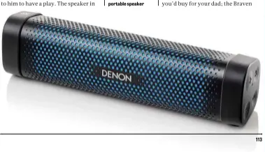  ??  ?? BELOW The Denon Envaya Mini is my go-to portable speaker 113