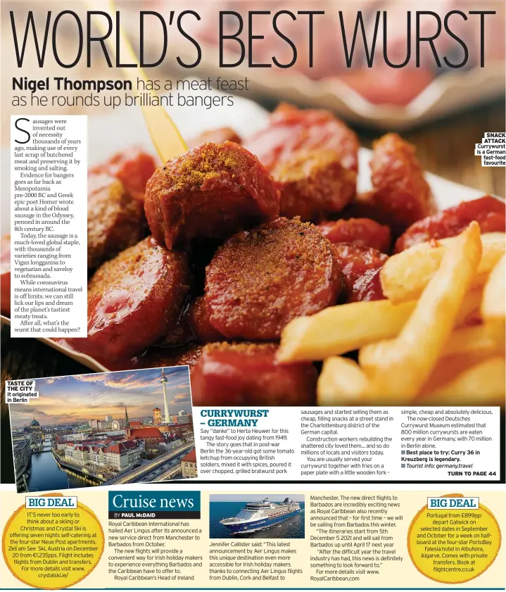  ??  ?? TASTE OF THE CITY
It originated in Berlin
SNACK ATTACK Currywurst is a German fast-food favourite