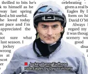  ??  ?? ■ Jockey Danny Tudhope rode Eagles by Day to victory