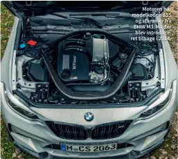  ??  ?? Motoren har modelkoden S55 og stammer fra BMW M3/M4 der blev introducer­et tilbage i 2014.
