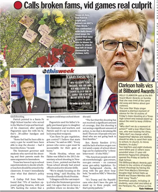  ??  ?? Texas Lt. Gov. Dan Patrick (right and below), on ABC’s “This Week,” was confronted with Daily News’ front page. He denied that easy access to guns was to blame for Santa Fe attack that left 10 dead (memorial to victims, left).