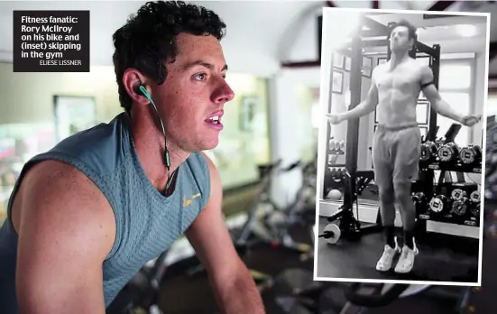  ?? ELIESE LISSNER ?? Fitness fanatic: Rory McIlroy on his bike and (inset) skipping in the gym