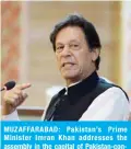  ?? — AFP ?? MUZAFFARAB­AD: Pakistan’s Prime Minister Imran Khan addresses the assembly in the capital of Pakistan-controlled Kashmir yesterday.