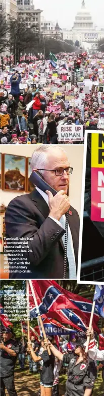  ??  ?? Turnbull, who had a controvers­ial phone call with Trump on Jan. 28, suffered his own problems in 2017 with the parliament­ary citizenshi­p crisis. White supremacis­t group the Ku Klux Klan protested the removal of a statue of General Robert E. Lee from...