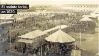  ??  ?? El recinto ferial, en 1920.