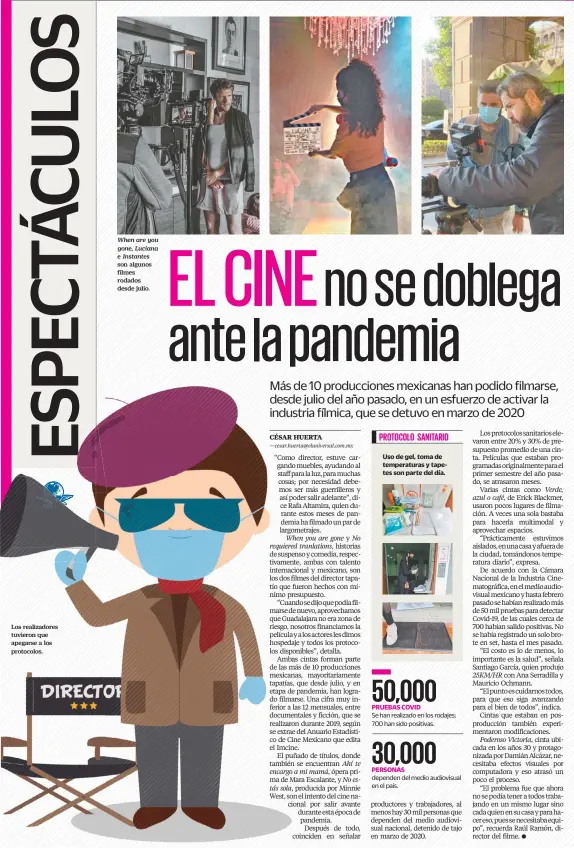  ??  ?? Los realizador­es tuvieron que apegarse a los protocolos.
When are you gone, Luciana e Instantes son algunos filmes rodados desde julio.
Uso de gel, toma de temperatur­as y tapetes son parte del día.
PRUEBAS COVID
PERSONAS