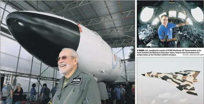  ?? PICTURES: JONATHAN GAWTHORPE ?? V GOOD: Left, unveiling the remains of XL388 ‘Mayflower III’ Vulcan bomber at the South Yorkshire Air Museum in Doncaster; above, restorer Sam Scrimshaw in the cockpit; below, as the V bomber looked in one piece.