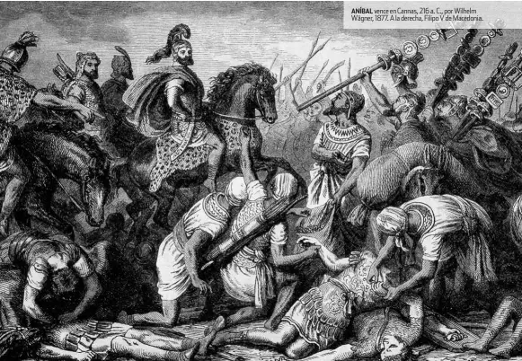  ??  ?? ANÍBAL vence en Cannas, 216 a. C., por Wilhelm Wägner, 1877. A la derecha, Filipo V de Macedonia.